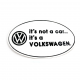 Calcomania "It's not a car... It's a Volkswagen"